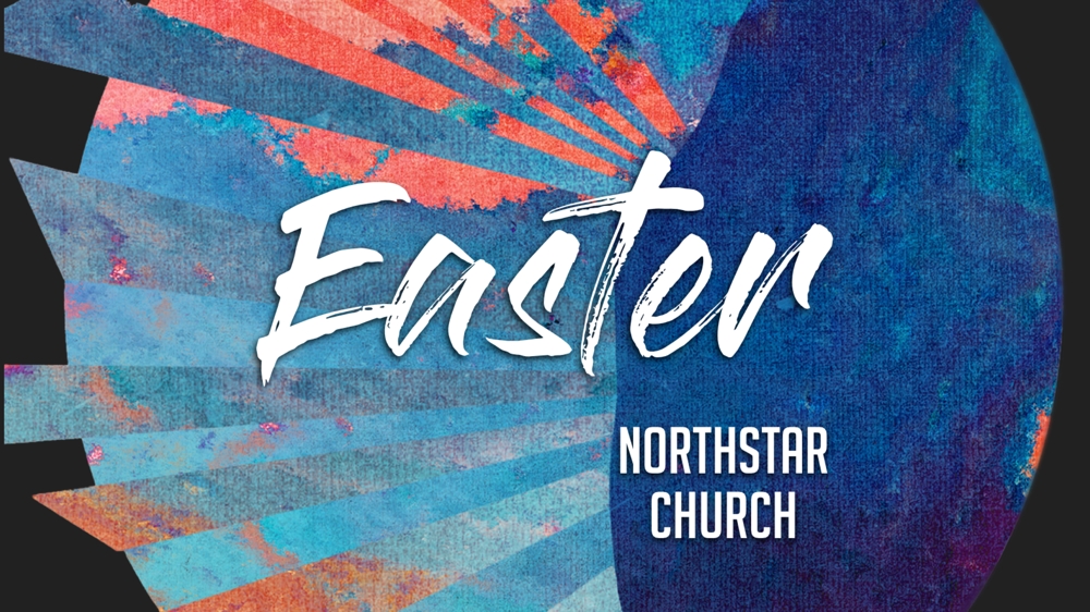 Join Northstar for Easter 2021!